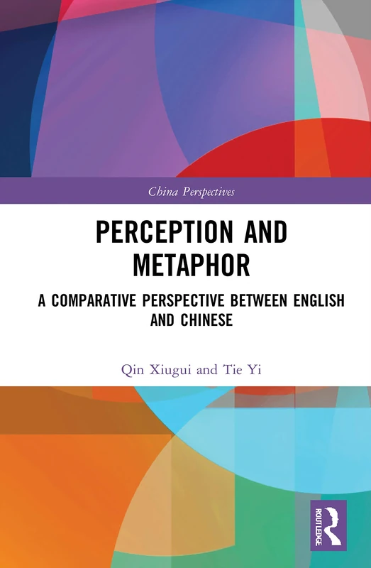 Perception and Metaphor: A Comparative Perspective Between English and Chinese (China Perspectives)