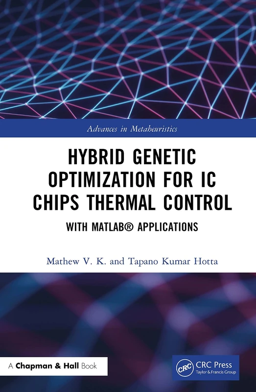 Hybrid Genetic Optimization for IC Chips Thermal Control: With MATLAB® Applications (Advances in Metaheuristics) - Image 1