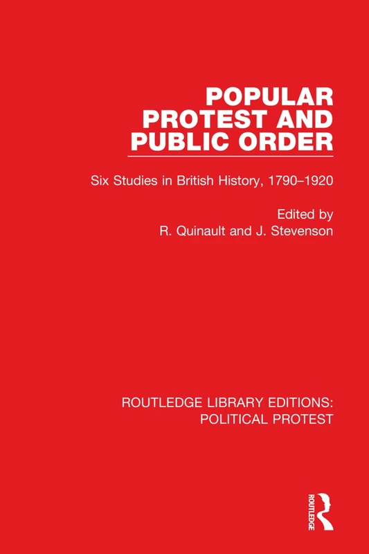 Popular Protest and Public Order: Six Studies in British History, 1790–1920: 17 (Routledge Library Editions: Political Protest)