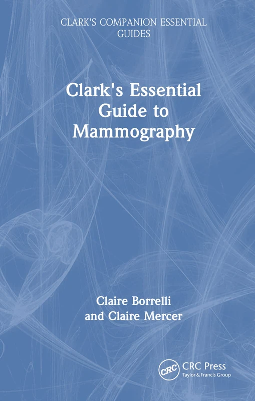 Clark's Essential Guide to Mammography (Clark's Companion Essential Guides)