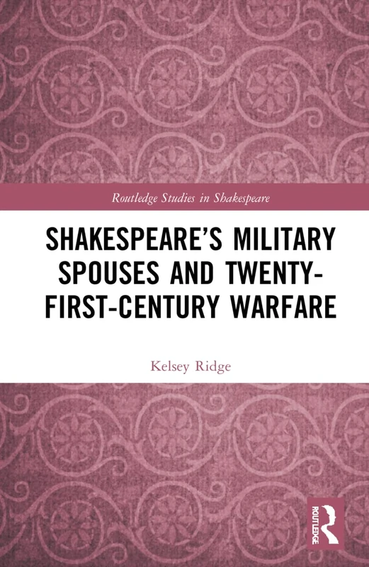 Routledge Shakespeare's Military Spouses and 21st-Century Warfare