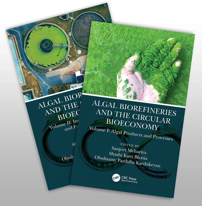 Algal Biorefineries and the Circular Bioeconomy: Algal Products and Processes / Industrial Applications and Future Prospects