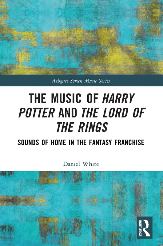 The Music of Harry Potter and The Lord of the Rings: Sounds of Home in the Fantasy Franchise (Ashgate Screen Music Series) - Image 1