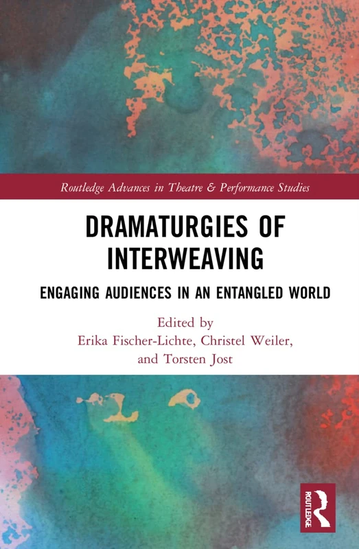 Routledge Dramaturgies of Interweaving - Performance Studies