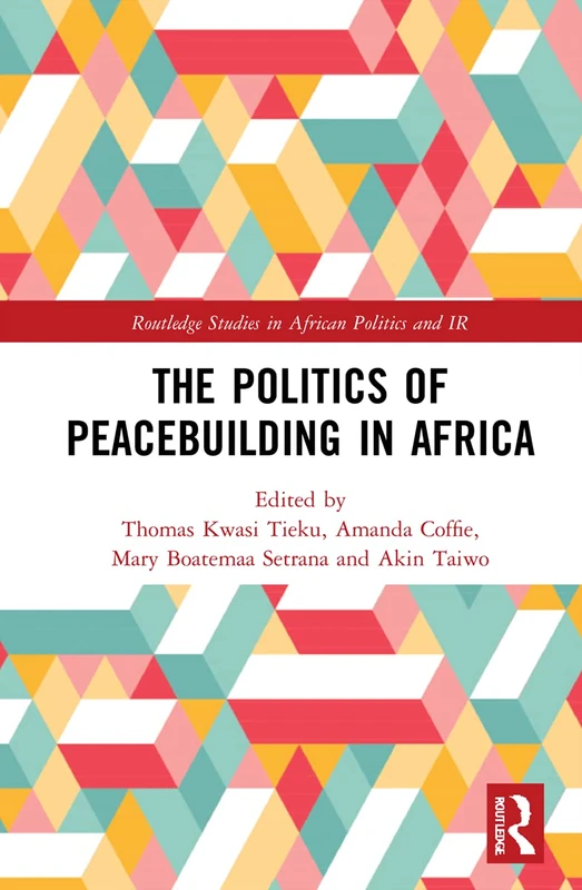 Routledge - The Politics of Peacebuilding in Africa Book