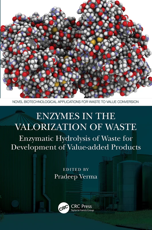 Enzymes in the Valorization of Waste: Enzymatic Hydrolysis of Waste for Development of Value-added Products (Novel Biotechnological Applications for Waste to Value Conversion)