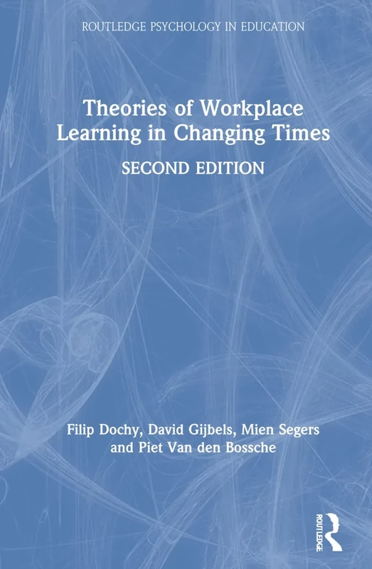 Theories of Workplace Learning in Changing Times (Routledge Psychology in Education)