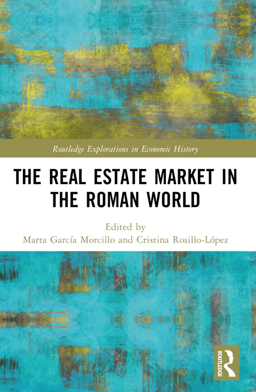 The Real Estate Market in the Roman World (Routledge Explorations in Economic History)