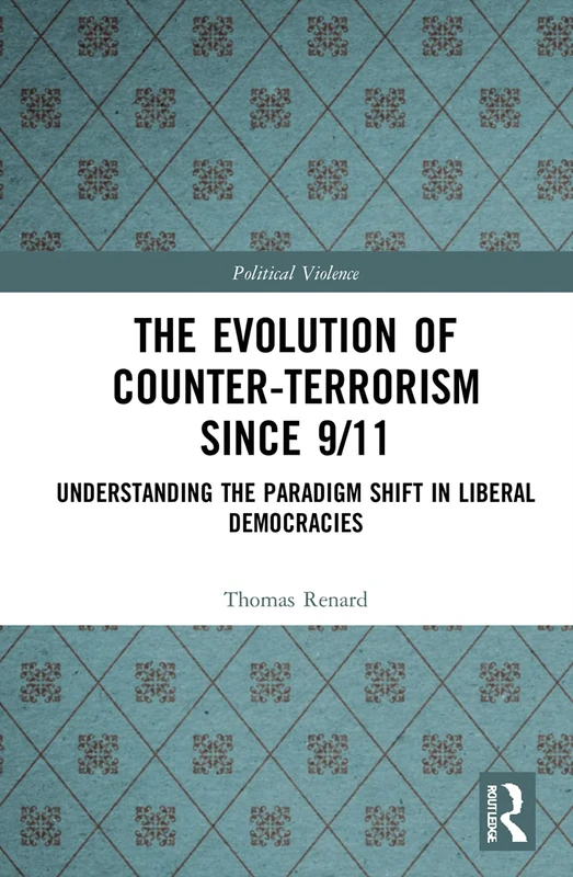 Routledge - The Evolution of Counter-Terrorism Since 9/11 Book