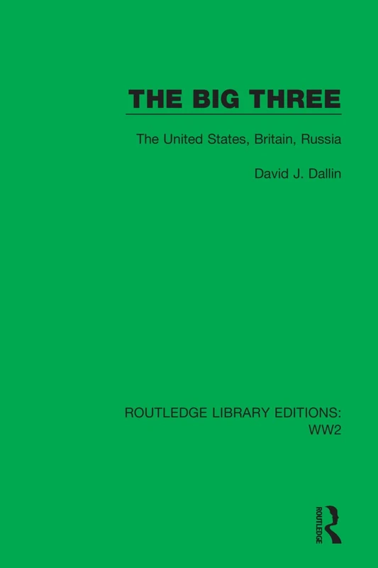 The Big Three: The United States, Britain, Russia: 2 (Routledge Library Editions: WW2)
