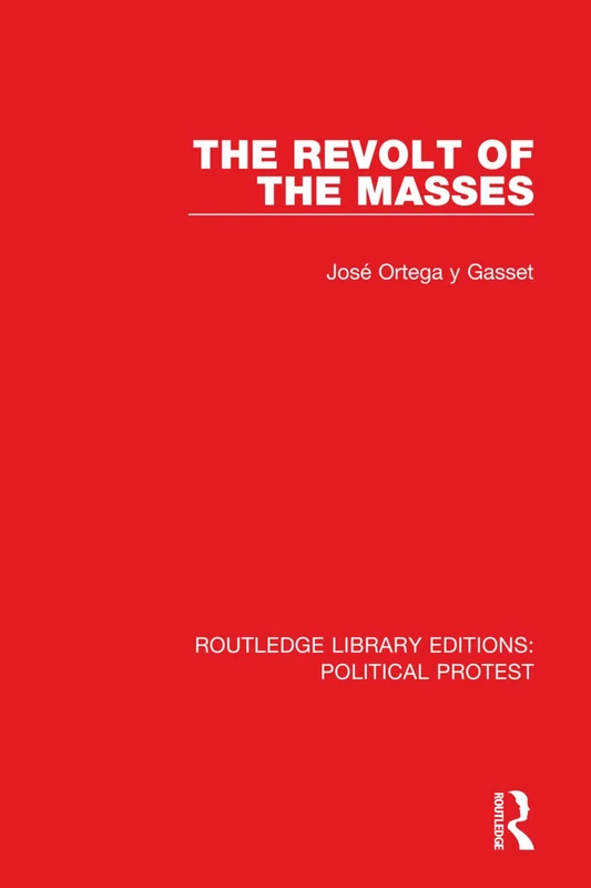 The Revolt of the Masses: 21 (Routledge Library Editions: Political Protest)