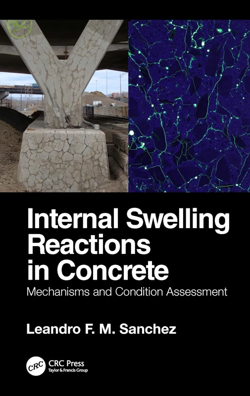 Internal Swelling Reactions in Concrete: Mechanisms and Condition Assessment