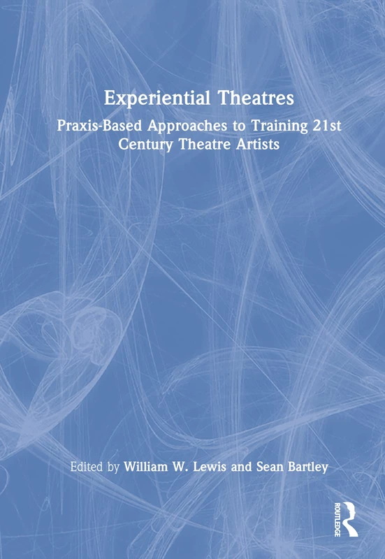 Routledge - Experiential Theatres: Praxis-Based Training Book