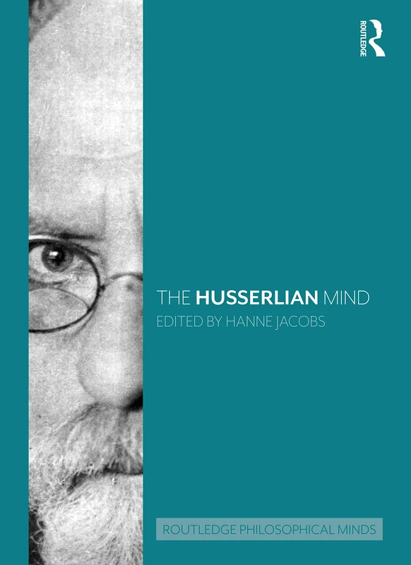 The Husserlian Mind (Routledge Philosophical Minds)