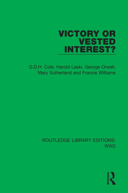 Victory or Vested Interest?: 38 (Routledge Library Editions: WW2)