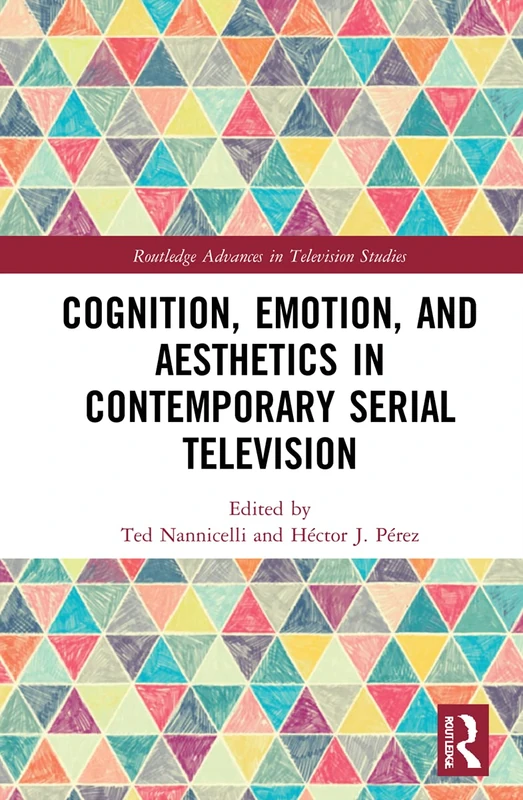 Routledge Cognition, Emotion, and Aesthetics in TV Serials