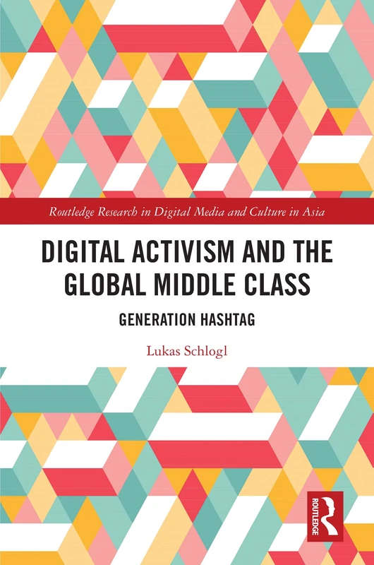 Routledge Digital Activism and the Global Middle Class Book