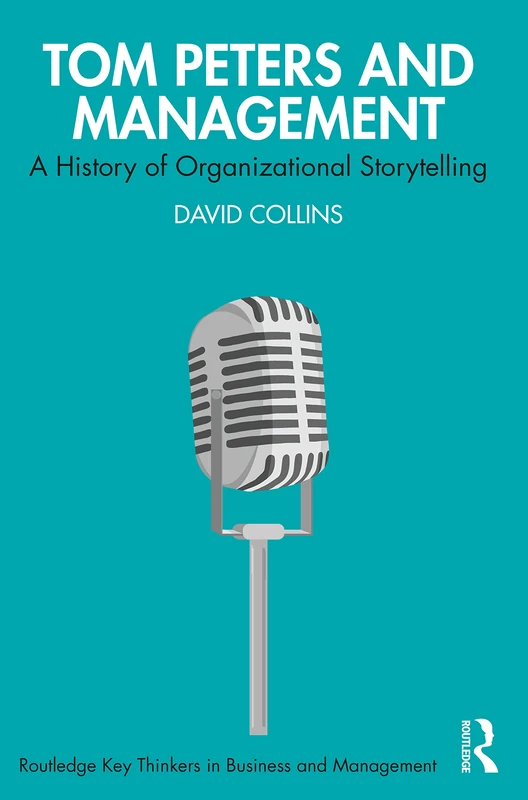 Tom Peters and Management: A History of Organizational Storytelling (Routledge Key Thinkers in Business and Management) - Image 1