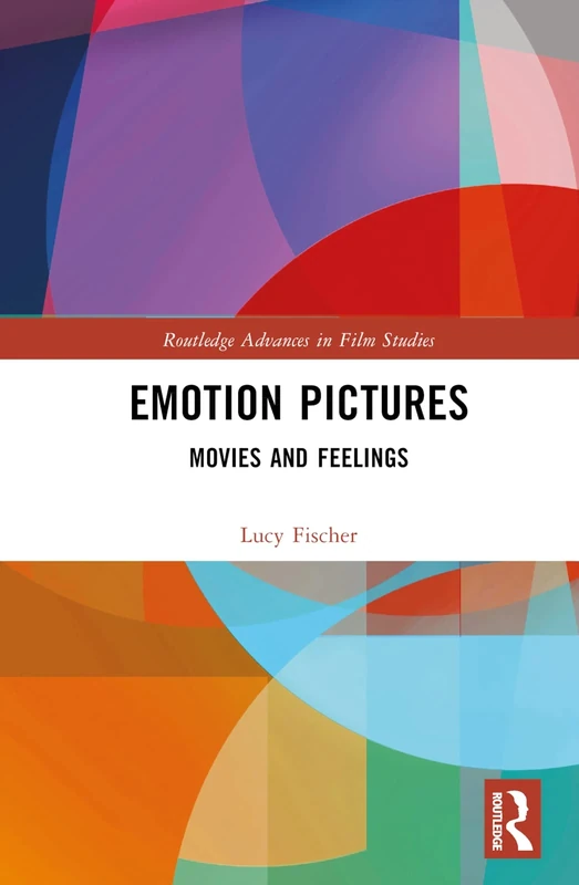 Emotion Pictures: Movies and Feelings (Routledge Advances in Film Studies)