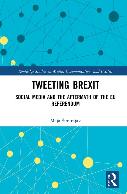 Routledge Tweeting Brexit - Social Media and EU Referendum Book