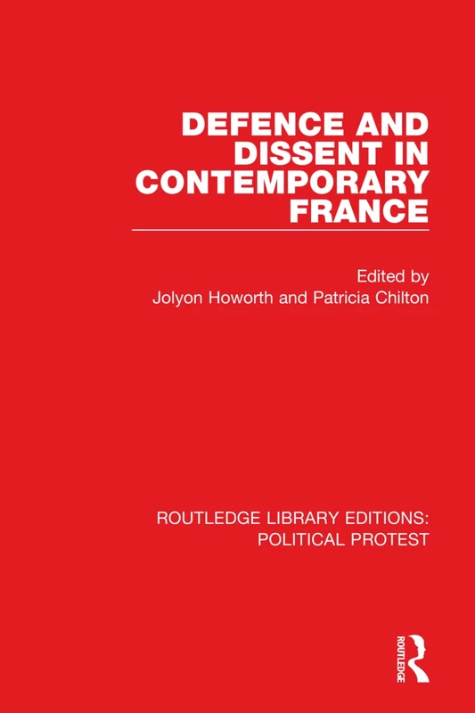 Defence and Dissent in Contemporary France: 5 (Routledge Library Editions: Political Protest) - Image 1