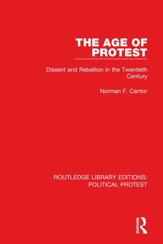 The Age of Protest: Dissent and Rebellion in the Twentieth Century: 1 (Routledge Library Editions: Political Protest)