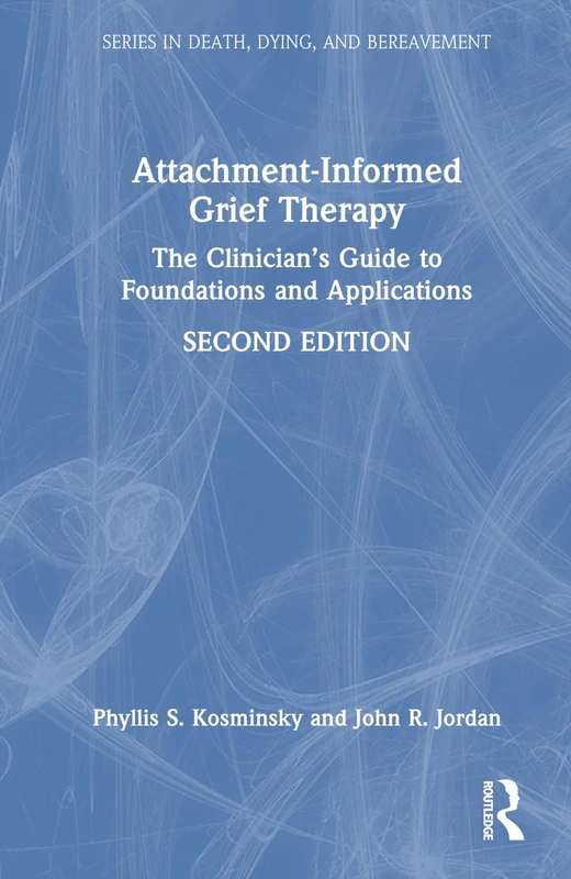 Routledge Attachment-Informed Grief Therapy Clinician Guide