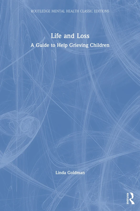 Routledge Life and Loss: A Guide to Help Grieving Children