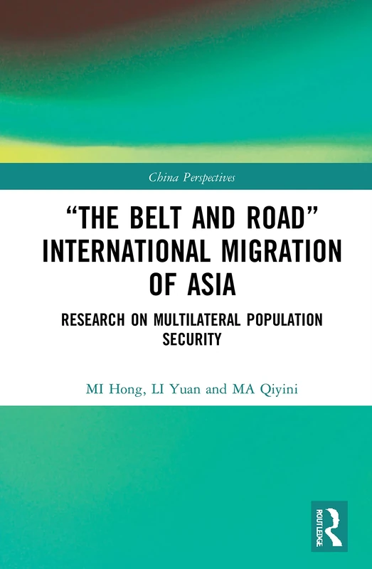 “The Belt and Road” International Migration of Asia: Research on Multilateral Population Security (China Perspectives)