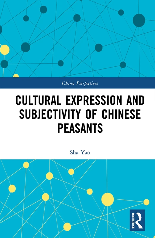 Routledge - Cultural Expression and Subjectivity of Chinese Peasants
