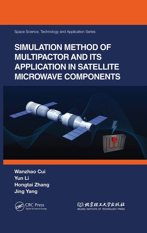 Simulation Method of Multipactor and Its Application in Satellite Microwave Components (Space Science, Technology and Application Series)