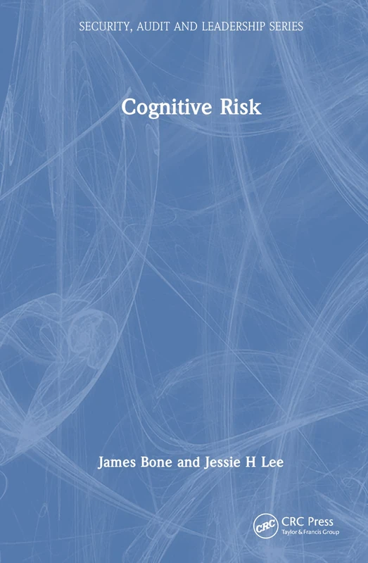 Cognitive Risk (Security, Audit and Leadership Series)