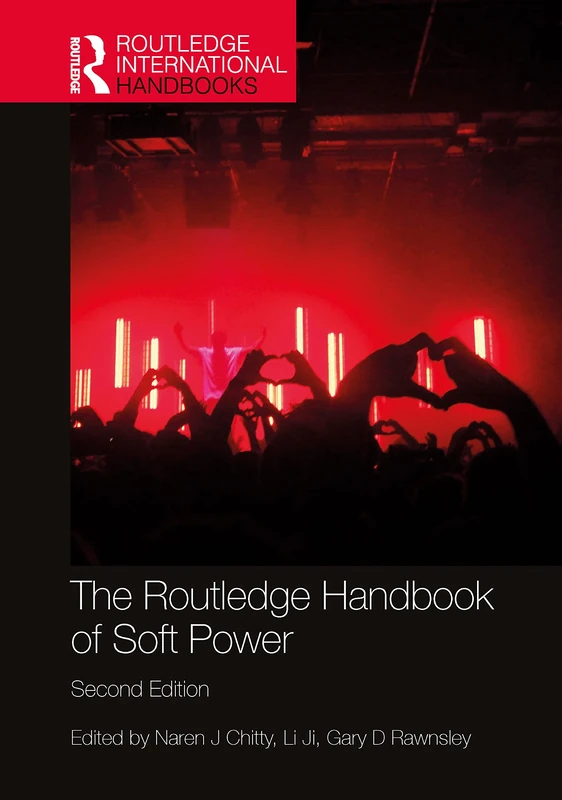 The Routledge Handbook of Soft Power (Routledge International Handbooks)