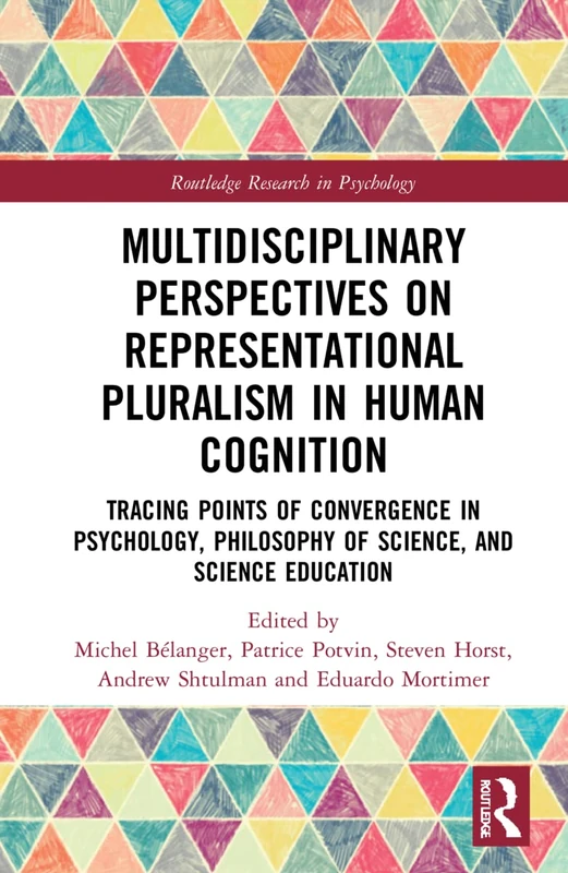 Multidisciplinary Perspectives on Representational Pluralism in Human Cognition: Tracing Points of Convergence in Psychology, Science Education, and ... of Science (Routledge Research in Psychology)