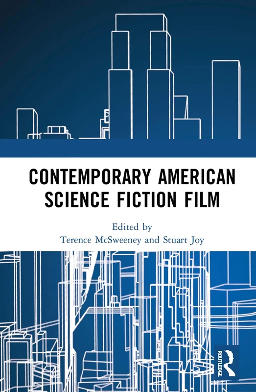 Routledge Contemporary American Science Fiction Film Book
