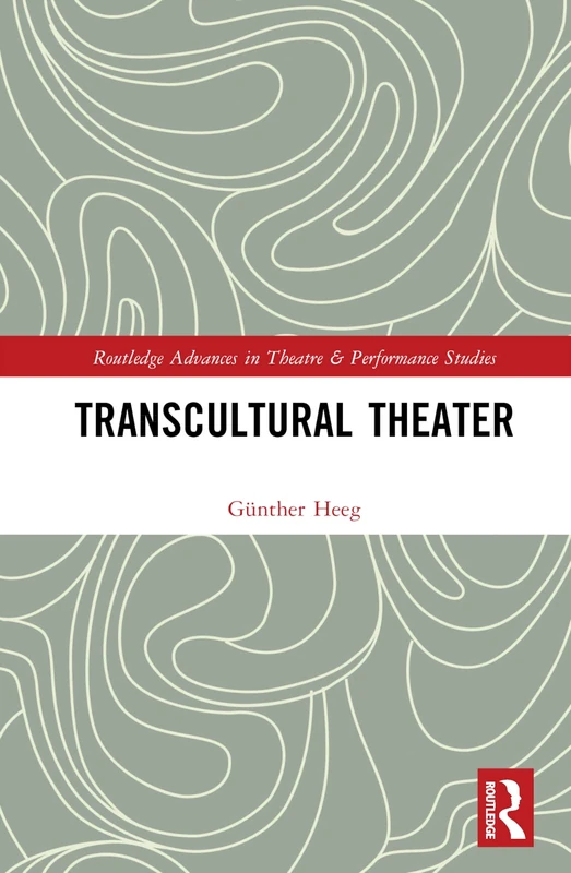 Transcultural Theater (Routledge Advances in Theatre & Performance Studies)