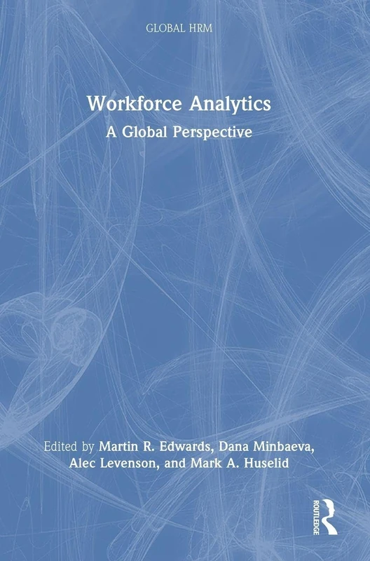 Workforce Analytics: A Global Perspective (Global HRM)