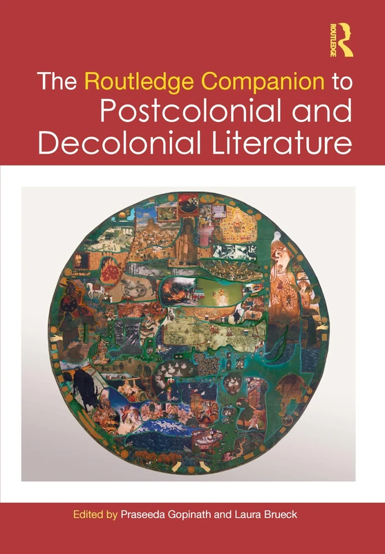 The Routledge Companion to Postcolonial and Decolonial Literature (Routledge Literature Companions)