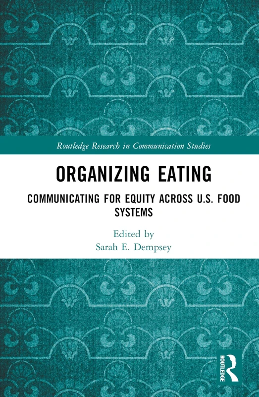 Routledge Organizing Eating - Communication and Food Systems - Image 1