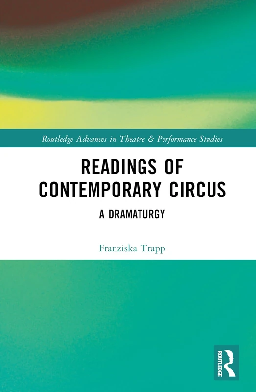 Readings of Contemporary Circus: A Dramaturgy - Routledge