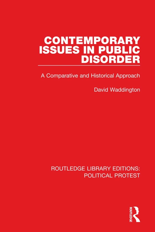 Contemporary Issues in Public Disorder: A Comparative and Historical Approach: 4 (Routledge Library Editions: Political Protest)