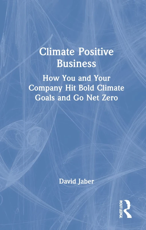Routledge Climate Positive Business - Net Zero Management Book