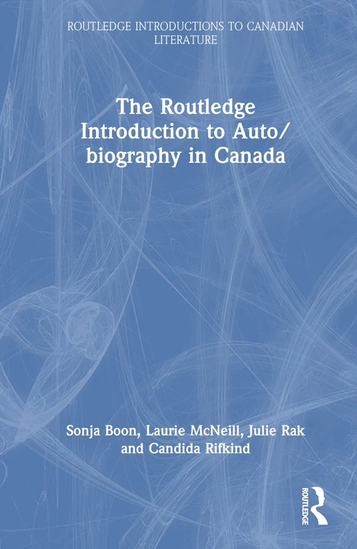 Routledge Introduction to Auto/biography in Canada - Book