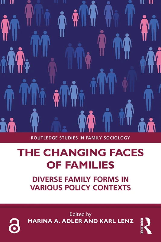 The Changing Faces of Families: Diverse Family Forms in Various Policy Contexts (Routledge Studies in Family Sociology)