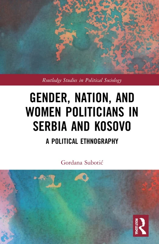 Routledge Gender, Nation and Women Politicians in Serbia and Kosovo