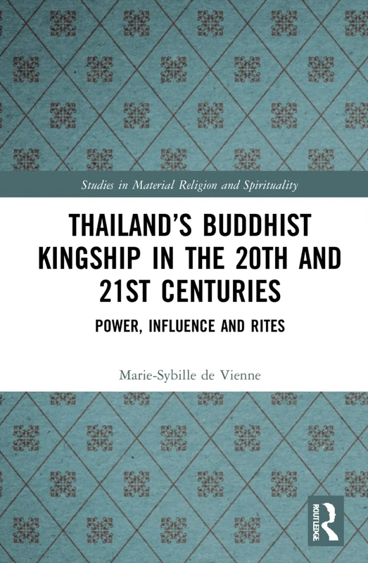 Routledge Thailand Buddhist Kingship - Power and Rites Book