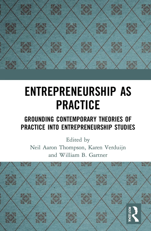 Entrepreneurship As Practice: Grounding Contemporary Theories of Practice into Entrepreneurship Studies - Image 1