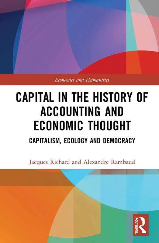 Capital in the History of Accounting and Economic Thought: Capitalism, Ecology and Democracy (Economics and Humanities) - Image 1