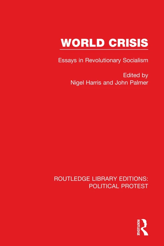 World Crisis: Essays in Revolutionary Socialism: 26 (Routledge Library Editions: Political Protest)