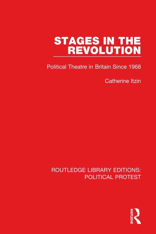 Routledge Stages in the Revolution: Political Theatre in Britain